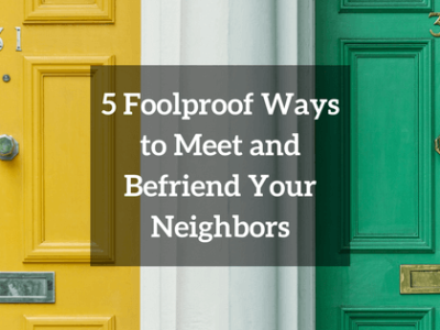 5 Foolproof Ways to Meet and Befriend Your Neighbors