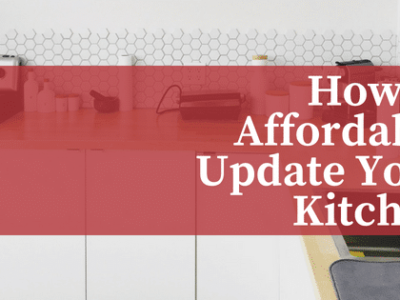 How to Affordably Update Your Kitchen